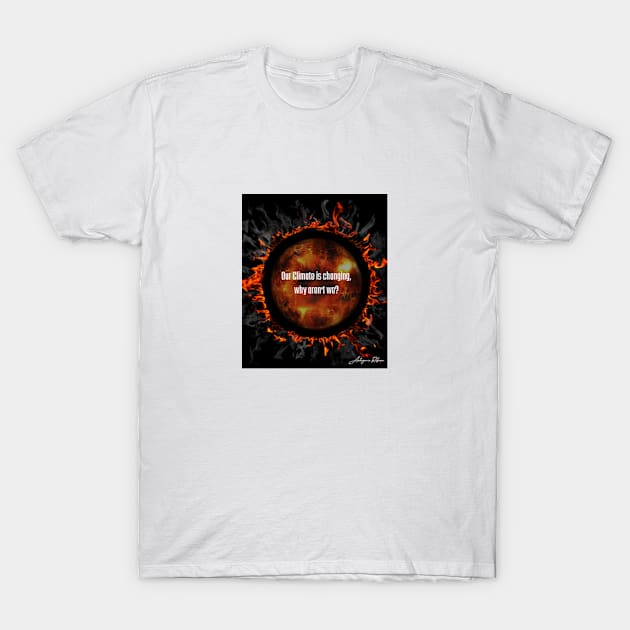 Global warming, Climate Change T-Shirt by Autogenic Reform